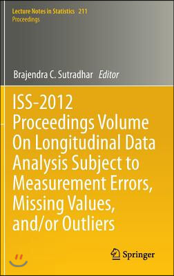 Iss-2012 Proceedings Volume on Longitudinal Data Analysis Subject to Measurement Errors, Missing Values, And/Or Outliers