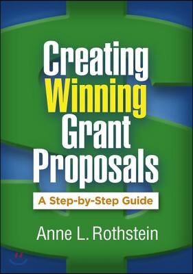 Creating Winning Grant Proposals: A Step-By-Step Guide