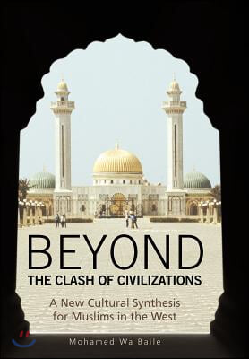 Beyond the Clash of Civilizations: A New Cultural Synthesis for Muslims in the West