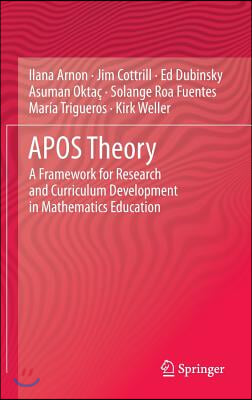 Apos Theory: A Framework for Research and Curriculum Development in Mathematics Education