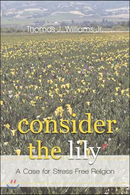 Consider the Lily: A Case for Stress-Free Religion