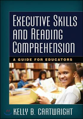 Executive Skills and Reading Comprehension: A Guide for Educators