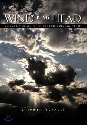 Wind In My Head: Volume 3 A collection of our poems some w/friends