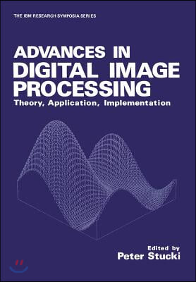 Advances in Digital Image Processing: Theory, Application, Implementation