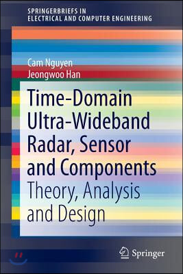 Time-Domain Ultra-Wideband Radar, Sensor and Components: Theory, Analysis and Design