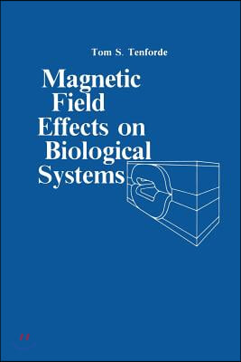 Magnetic Field Effect on Biological Systems: Based on the Proceedings of the Biomagnetic Effects Workshop Held at Lawrence Berkeley Laboratory Univers