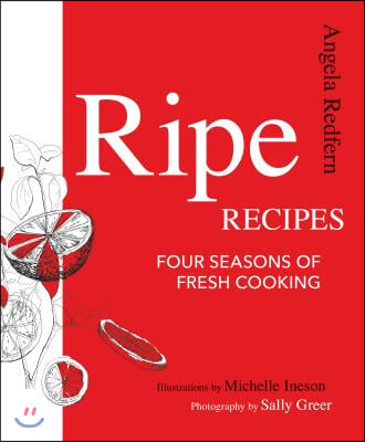 Ripe Recipes: Four Seasons of Fresh Cooking