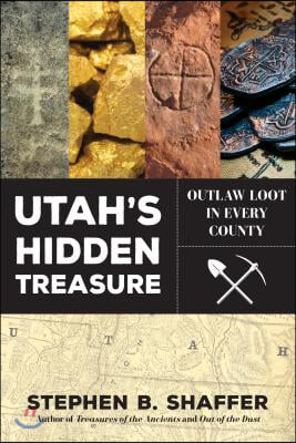 Utah&#39;s Hidden Treasure: Outlaw Loot in Every County