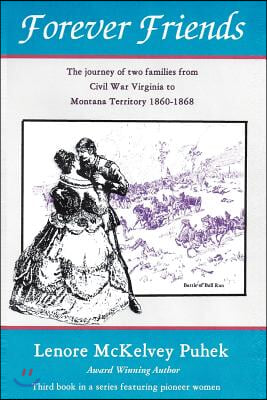 Forever Friends: The Journey of Two Families from Civil War Virginia to Montana Territory, 1860-1868