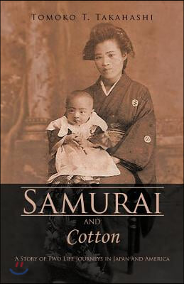 Samurai and Cotton: A Story of Two Life Journeys in Japan and America