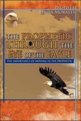 The Prophetic Through the Eye of the Eagle