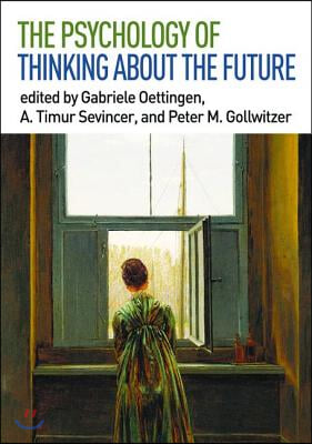 The Psychology of Thinking about the Future