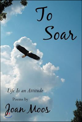 To Soar: Life Is an Attitude