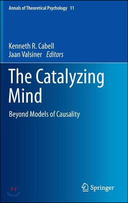 The Catalyzing Mind: Beyond Models of Causality