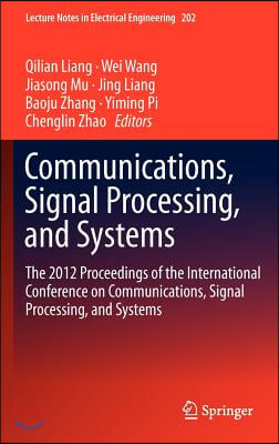 Communications, Signal Processing, and Systems: The 2012 Proceedings of the International Conference on Communications, Signal Processing, and Systems