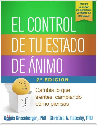 El Control de Tu Estado de &#193;nimo: Cambia Lo Que Sientes, Cambiando C&#243;mo Piensas