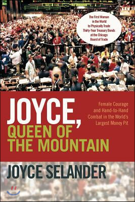 Joyce, Queen of the Mountain: Female Courage and Hand-To-Hand Combat in the World&#39;s Largest Money Pit