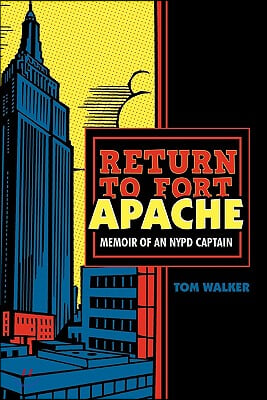 Return to Fort Apache: Memoir of an NYPD Captain