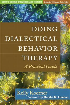 Doing Dialectical Behavior Therapy: A Practical Guide