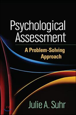 Psychological Assessment: A Problem-Solving Approach