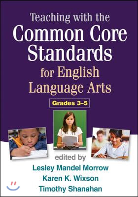 Teaching with the Common Core Standards for English Language Arts, Grades 3-5