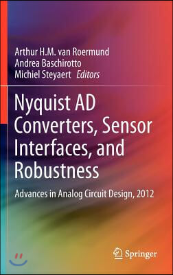 Nyquist Ad Converters, Sensor Interfaces, and Robustness: Advances in Analog Circuit Design, 2012