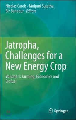 Jatropha, Challenges for a New Energy Crop: Volume 1: Farming, Economics and Biofuel