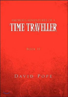 Amorous Adventures of a Time Traveller: Book II Mid 17th Century