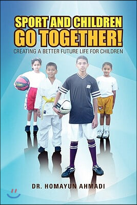 Sport and Children Go Together!: Creating a Better Future Life for Children