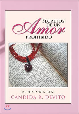 Secretos de Un Amor Prohibido: Mi Historia Real