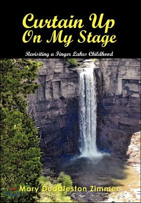 Curtain Up on My Stage: Revisiting a Finger Lakes Childhood