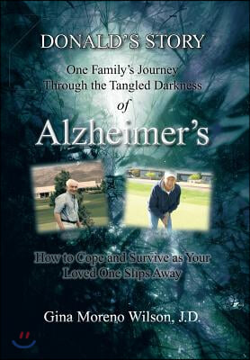 Donald&#39;s Story: One Family&#39;s Journey Through the Tangled Darkness of Alzheimer&#39;s