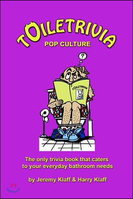 Toiletrivia - Pop Culture &amp; Entertainment: The Only Trivia Book That Caters To Your Everyday Bathroom Needs