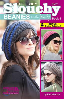 Celebrity Knit Slouchy Beanies for the Family, Book 2