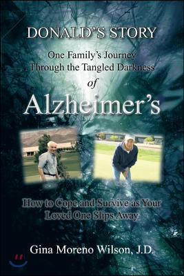 Donald&#39;s Story: One Family&#39;s Journey Through the Tangled Darkness of Alzheimer&#39;s