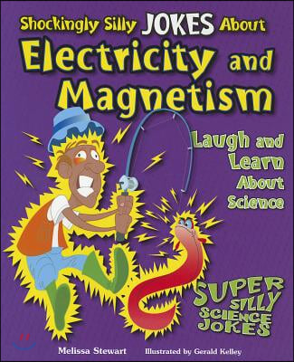 Shockingly Silly Jokes about Electricity and Magnetism: Laugh and Learn about Science