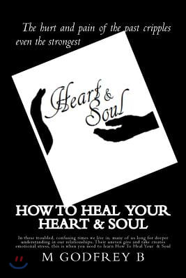 How To Heal Your Heart &amp; Soul
