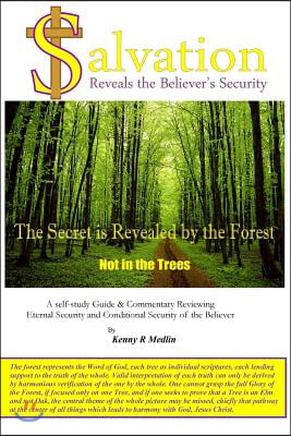 Salvation Reveals the Believer's Security: A self-study guide reviewing Eternal Security and Conditional Security of the Believer