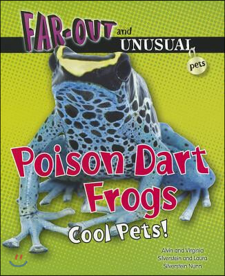 Poison Dart Frogs: Cool Pets!