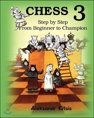 CHESS, Step by Step: From Beginner to Champion-3: Book-3