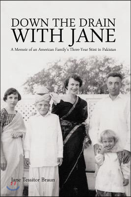 Down the Drain with Jane: A Memoir of an American Family&#39;s Three-Year Stint in Pakistan