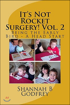 It's Not Rocket Surgery! Vol. 2: Being the Early Bird - A Head Start