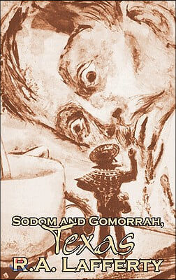 Sodom and Gomorrah, Texas, by R. A. Lafferty, Science Fiction, Fantasy