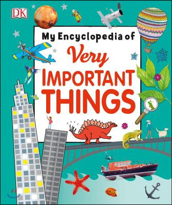 My Encyclopedia of Very Important Things: For Little Learners Who Want to Know Everything