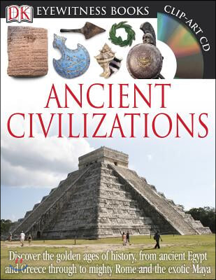 DK Eyewitness Books: Ancient Civilizations: Discover the Golden Ages of History, from Ancient Egypt and Greece to Mighty