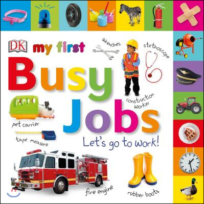 Tabbed Board Books: My First Busy Jobs Let&#39;s Go to Work