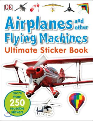 Ultimate Sticker Book: Airplanes and Other Flying Machines: More Than 250 Reusable Stickers