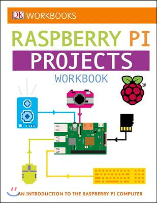 DK Workbooks: Raspberry Pi Projects: An Introduction to the Raspberry Pi Computer