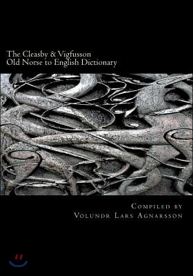 The Cleasby &amp; Vigfusson Old Norse to English Dictionary