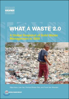 What a Waste 2.0: A Global Snapshot on Solid Waste Management to 2050